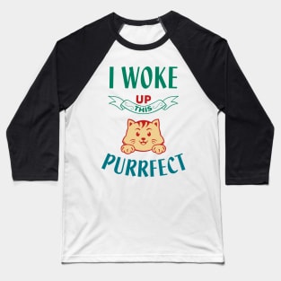 I woke up this Purrfect Baseball T-Shirt